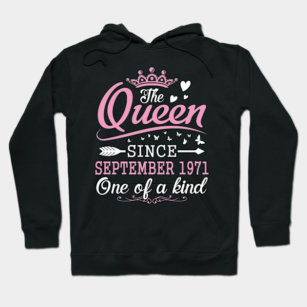 Happy Birthday To Me You The Queen Since September 1971 One Of A Kind Happy 49 Years Old Hoodie by Cowan79